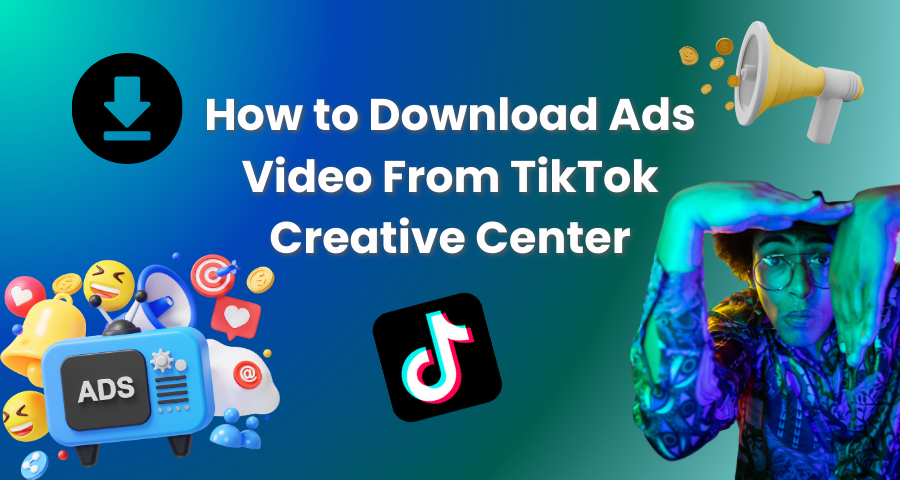 How to Download Ads Video From TikTok Creative Center