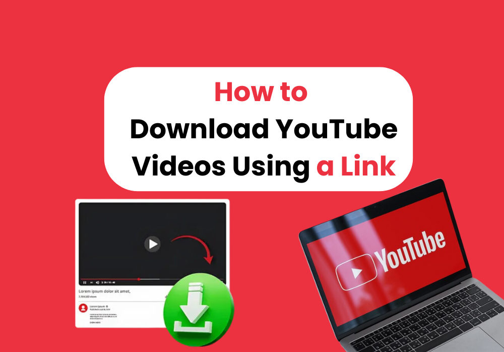 How to Download YouTube Videos Using a Link